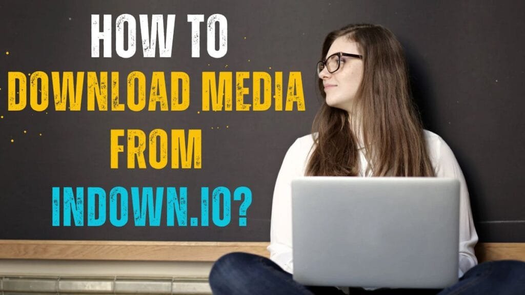 How to Download Media From Indown.io? 