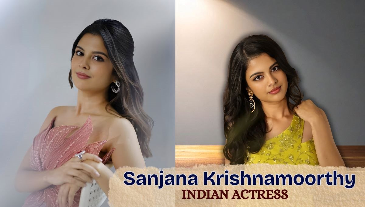 Sanjana Krishnamoorthy Biography, Age, Height, Movies and TV Shows, Career, Net Worth and More