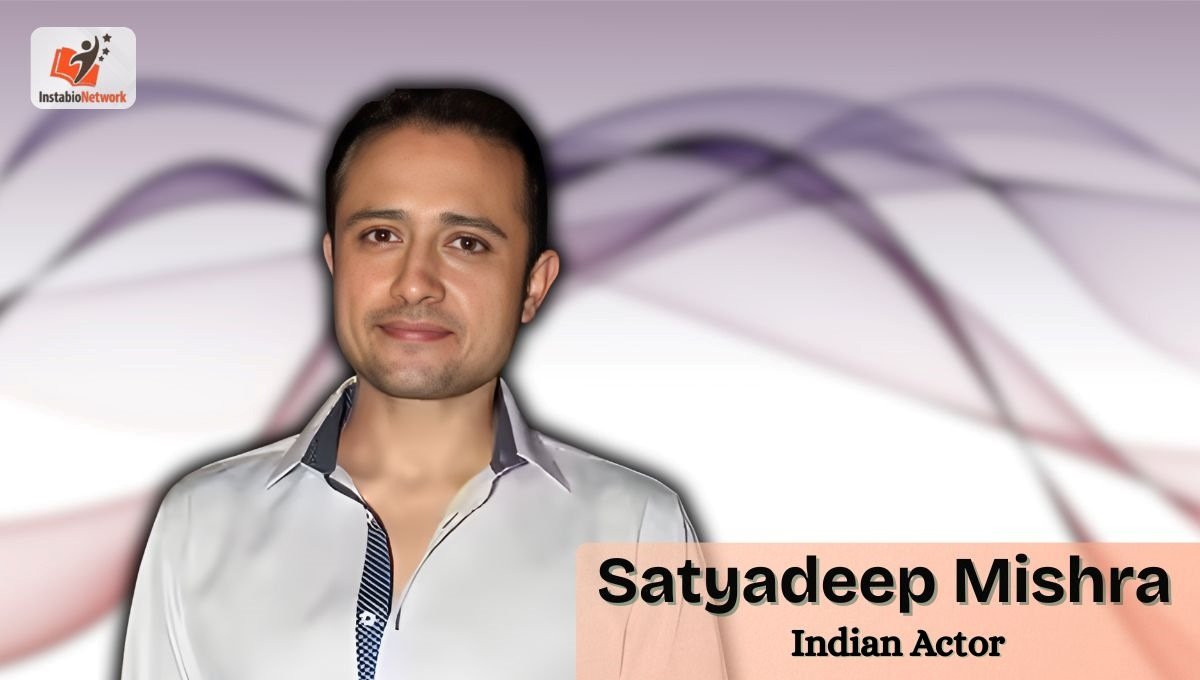 Satyadeep Mishra Age, Relationships, Wife, Career, Movies and TV Shows, Awards, Net Worth and More