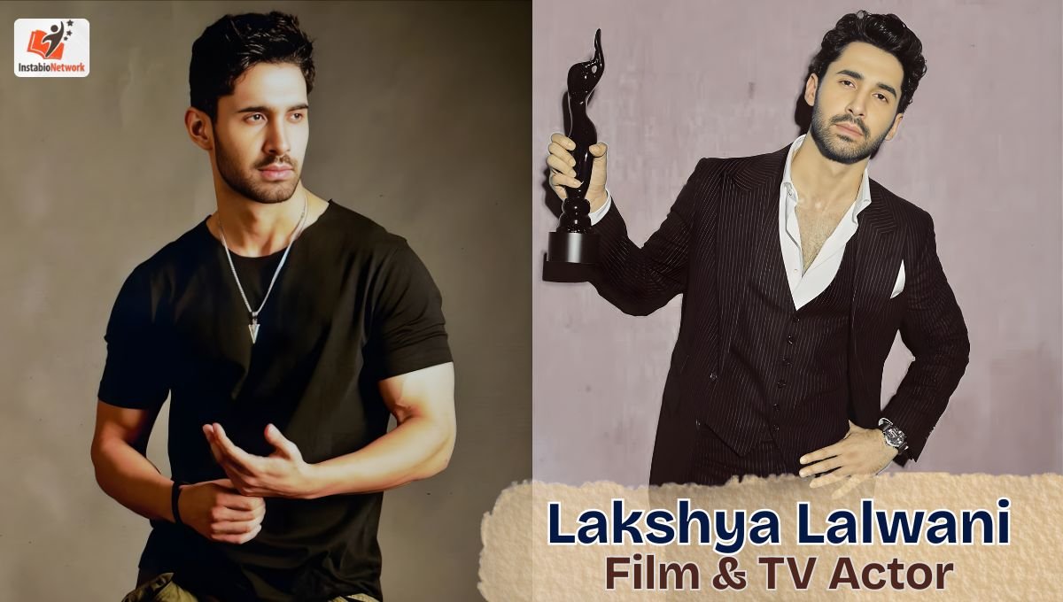Lakshya Lalwani Biography: Age, Height, Relationships, Career, Movies and TV Shows, Net Worth and More