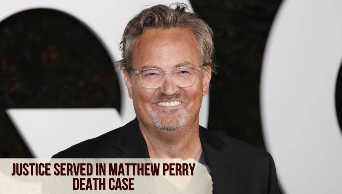 Matthew Perry: Justice Finally Served as the Last Defendant Is Sentenced 