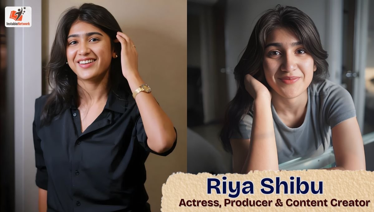 Riya Shibu Biography: Age, Height, Movies, Family, Net Worth, Social Media and More