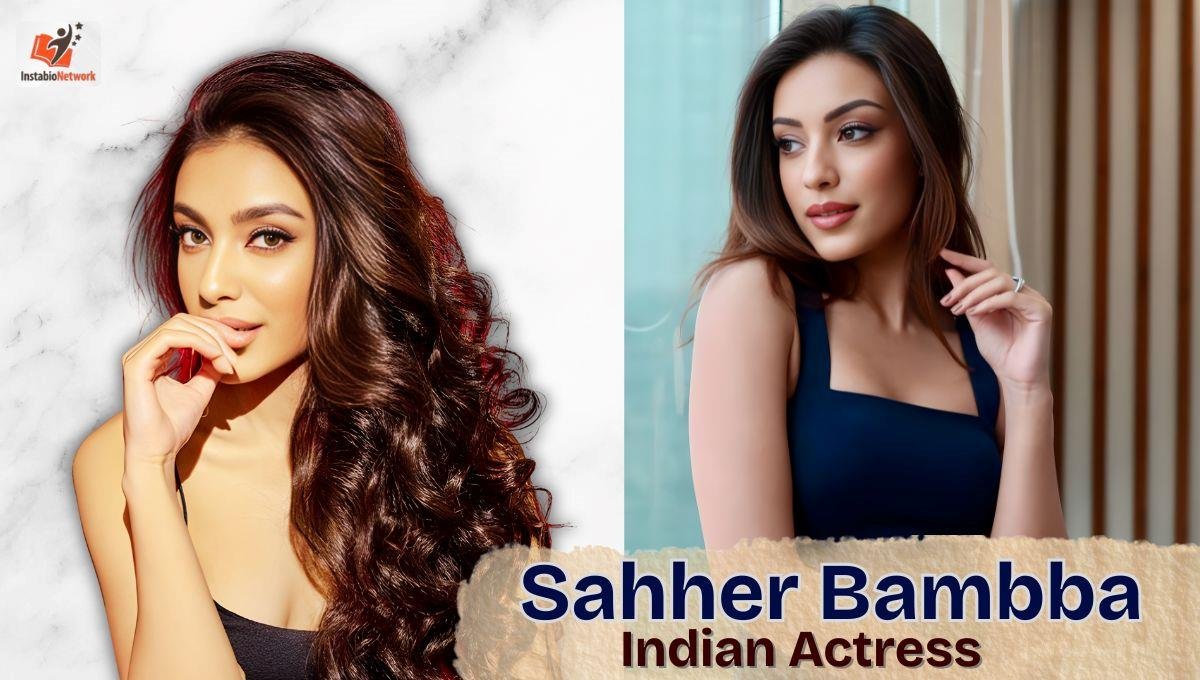 Sahher Bambba Biography: Age, Height, Family, Husband, Movies and TV Shows, Net Worth and More